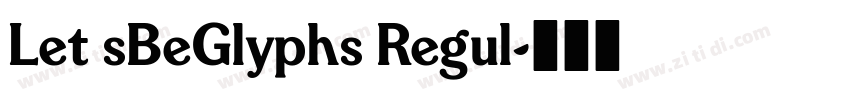 Let sBeGlyphs Regul字体转换 Let sBeGlyphs Regul字体转换